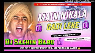 #Mai Nikla #Gadi Leke Hard Vibration Jhan Jhan Bass Mix Dj #Sachin Babu Bassking