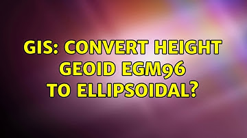 GIS: Convert height Geoid EGM96 to ellipsoidal?
