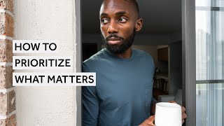 How To Prioritize What Matters | EP. 12 [Get Your Life Together]