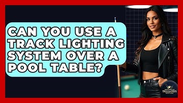 Can You Use A Track Lighting System Over A Pool Table? - Billiards Hustlers