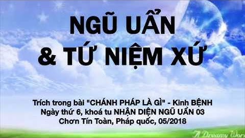 A015- NGŨ UẨN VÀ TỨ NIỆM XỨ -Chơn Tín Toàn