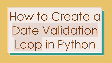 How to Create a Date Validation Loop in Python