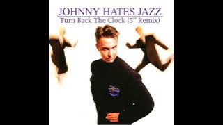Johnny Hates Jazz - Turn Back The Clock (5'' Remix, Or What IDK)