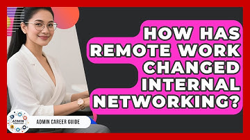 How Has Remote Work Changed Internal Networking? - Admin Career Guide