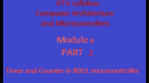 KTU Syllabus ECT 206 Computer Architecture and Microcontroller, Timer/ Counter in 8051