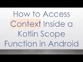 How to Access Context Inside a Kotlin Scope Function in Android