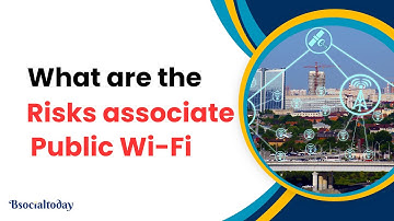 what security risk does a public wifi connection pose | public wifi | bsocialtoday