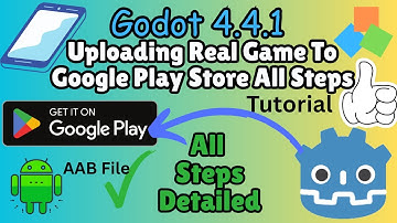 Real Godot 4.4.1 Project Upload To Google Play Store All The Steps In Details