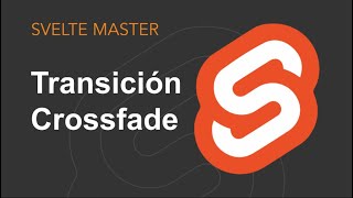Svelte en Español - Transición Crossfade