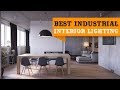 55+ Best Industrial Interior Lighting to Inspire Your Home