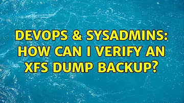 DevOps & SysAdmins: How can I verify an XFS dump backup? (2 Solutions!!)