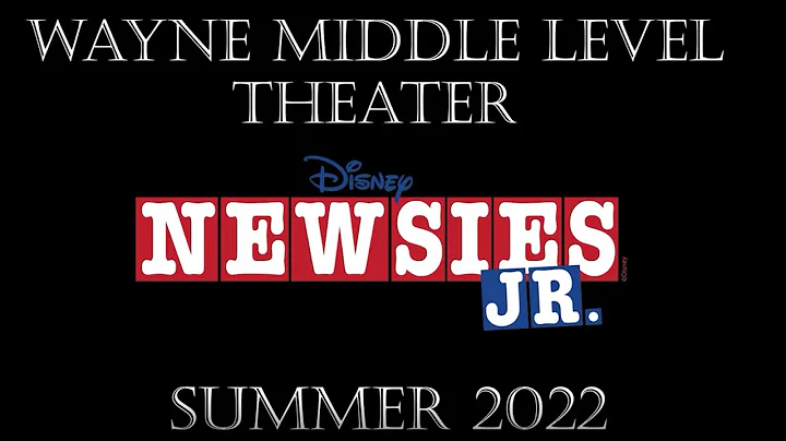 Newsies Jr - Wayne Middle Level Summer Theater