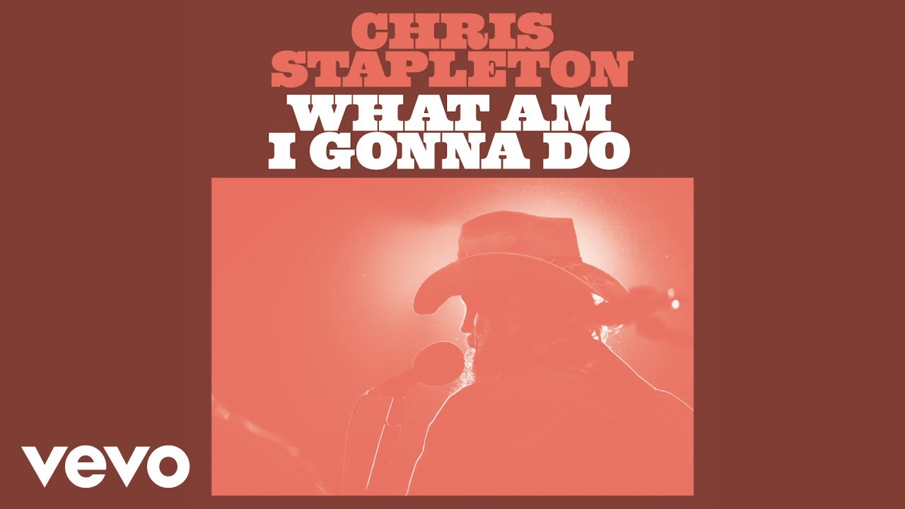 Chris Stapleton   What Am I Gonna Do Official Audio