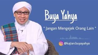 Jangan Mengejek Orang Lain - Buya Yahya