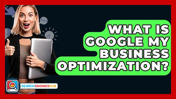 What Is Google My Business Optimization? - SearchEnginesHub.com