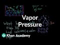 Vapor pressure | States of matter and intermolecular forces | Chemistry | Khan Academy