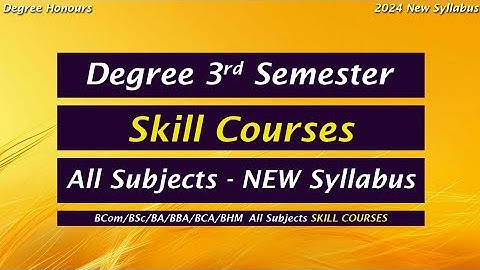 Degree Semester 3 - Skill Courses All Subjects New Syllabus Degree Honours 3rd Sem New Syllabus 2024