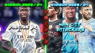 Vinicius⚪🔥 (Season 2023/24) vs Man City Attacker🔥🔵 (Haaland, De Bruyne, Foden, Grealish, Silva🔵🔥💎)