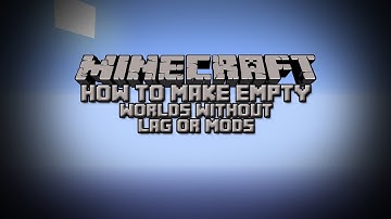 Minecraft - How to Make Empty Worlds without LAG or MODS!