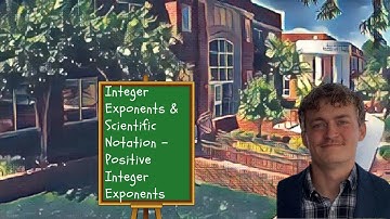 Integer Exponents and Scientific Notation - Positive Integer Exponents