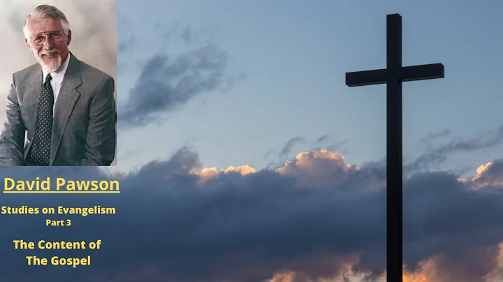 Studies on Evangelism (Part 3): The Content of The Gospel -- David Pawson