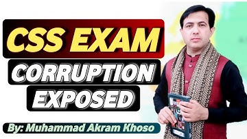 CSS Corruption Exposed | Irregularities and Corruption In CSS Exam | Muhammad Akram Khoso