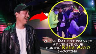 Alish Rai Got Pranked at Venice Club | During Kada Aayo Shooting | Satyaraj Src