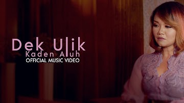 Dek Ulik - Kaden aluh (Official Music Video)
