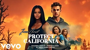 Thumbnail of Rihanna & Justin - Jesus Protect California | Worship Song (Ft. Holy Tunes)