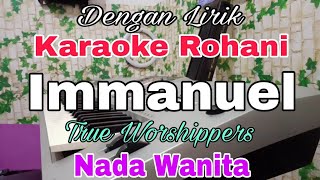 KARAOKE Immanuel | Nada Wanita | True Worshippers | Nada Dasar E = Do
