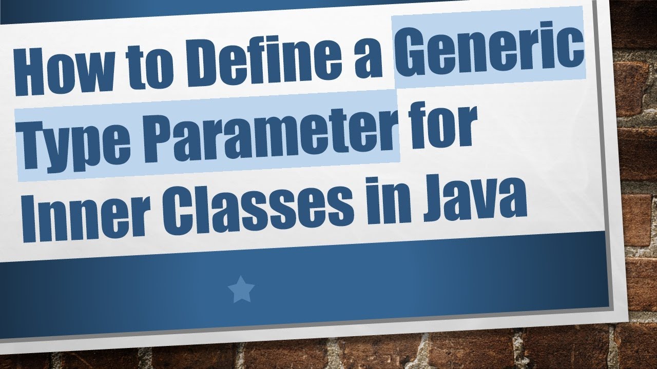 How to Define a Generic Type Parameter for Inner Classes in Java - YouTube