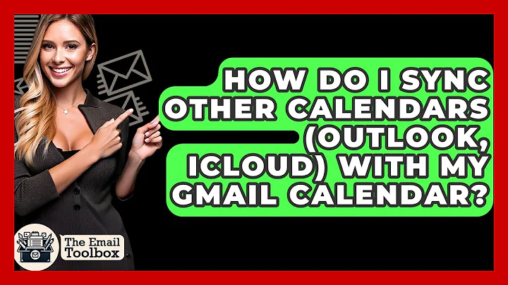 How Do I Sync Other Calendars (Outlook, ICloud) With My Gmail Calendar? - TheEmailToolbox.com