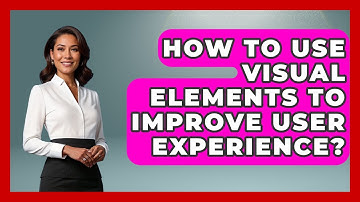 How To Use Visual Elements To Improve User Experience? - Graphic Design Nerd