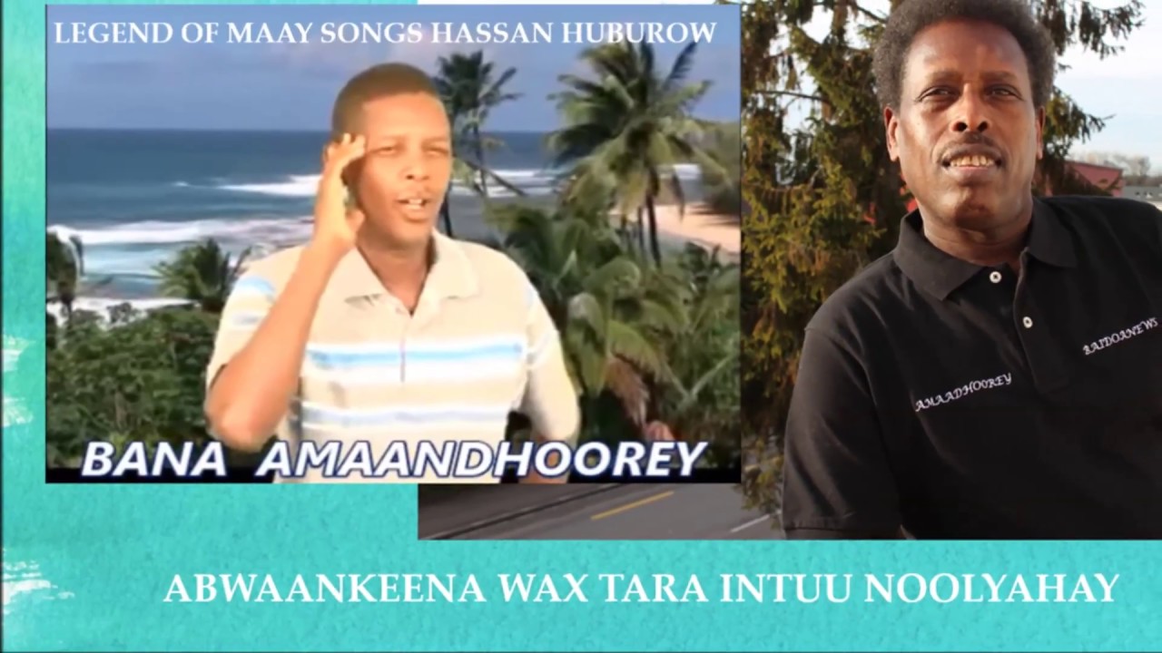 Huburow ABWAAN HASSAN HUBUROW HEES MAAY CUSUB S 2018 - WALAALNIMAADA INGOOYTOY ...