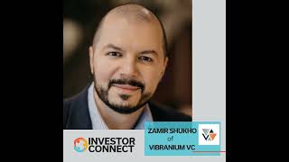 Investor Connect - 774 - Zamir Shukho of Vibranium VC