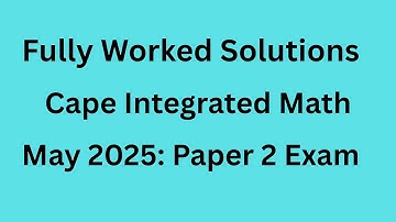 CAPE Integrated Mathematics Paper 2 Exam Solutions: May 2025