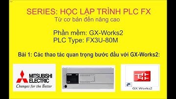 Bài 1: Gx Works2 và những thao tác quan trọng khi tạo 1 Project