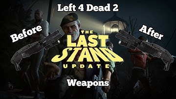Left 4 Dead 2 Weapons Before & After The Last Stand Update