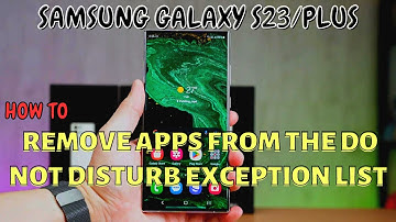 Samsung Galaxy S23 / Plus : Remove Apps From the Do Not Disturb Exception List