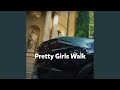 Pretty Girls Walk (Speed up)