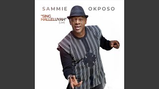 Video thumbnail of "Sammie Okposo - Sing Halleluyah (Live)"