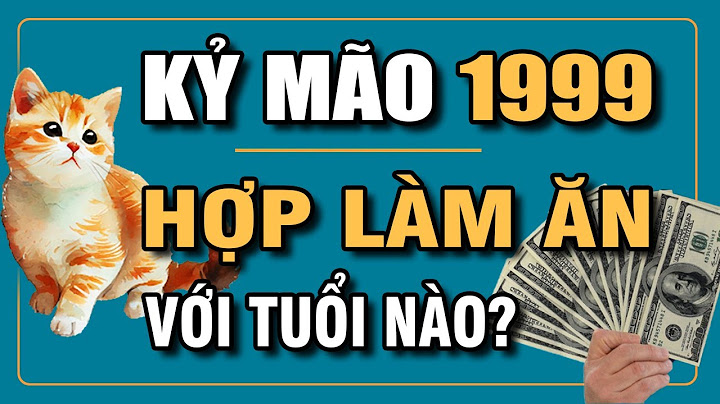 Con gái tuổi mão 1999 hợp với tuổi nào năm 2024