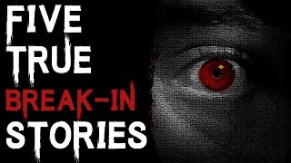 TERRIFYING TRUE STORIES: 5 TRUE DISTURBING AND TERRIFYING BREAK IN STORIES