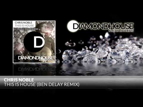 Chris Noble This Is House (Ben Delay Remix) / Diamondhouse Records
