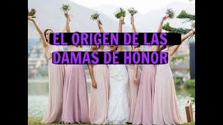 ¿DE DÓNDE SALIERON LAS DAMAS DE HONOR?