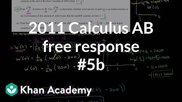 Calculus AB 2011 vrij antwoord #5b | AP Calculus AB | Khan Academy