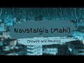 Naustalgia (Mahi) | Abrar-Ul-Haq | Slowed and Reverbed | Aesthetic Video | 4K