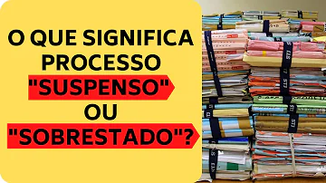 O que fazer quando o processo está sobrestado?