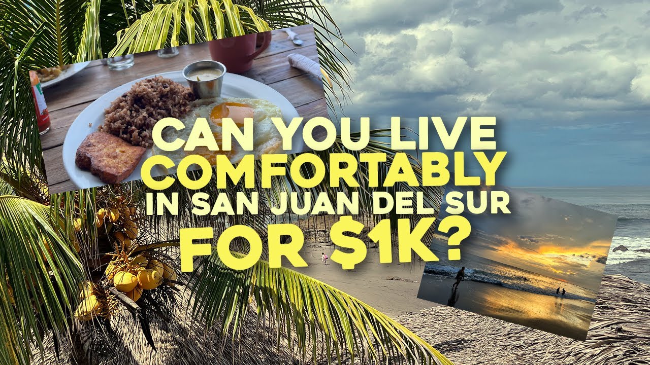 Can You Live in San Juan del Sur for $1k Month 🇳🇮