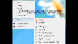 Create a Folder with name roll no and  save al the file inside the folder Wealth